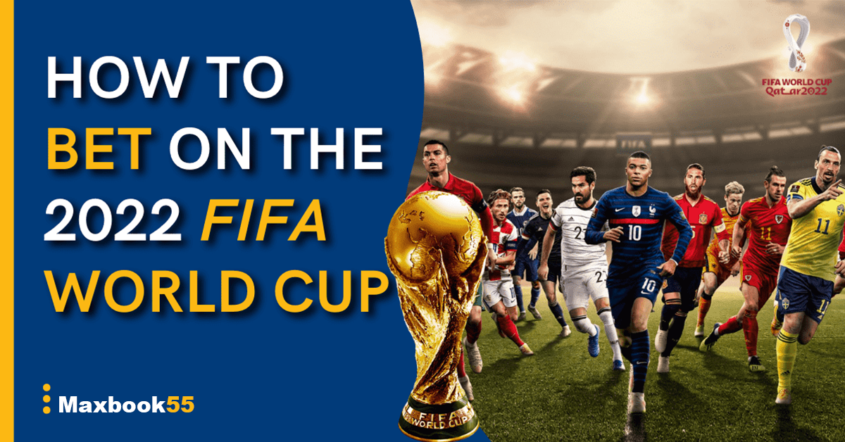How-to-Bet-on-the-2022-FIFA-World-Cup-Maxbook55